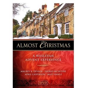 Almost Christmas DVD: A Wesleyan Advent Experience